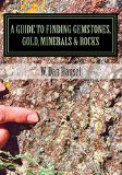 Guide to Finding Gemstones, Gold, Minerals and Rocks  9781502513885 Front Cover