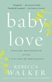 Baby Love Choosing Motherhood after a Lifetime of Ambivalence cover art