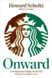 Onward How Starbucks Fought for Its Life Without Losing Its Soul 2011 9781605292885 Front Cover