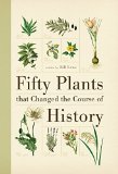Fifty Plants That Changed the Course of History  9781770855885 Front Cover