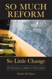 So Much Reform, So Little Change The Persistence of Failure in Urban Schools cover art