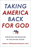 Taking America Back for God Christian Nationalism in the United States  9780190057886 Front Cover