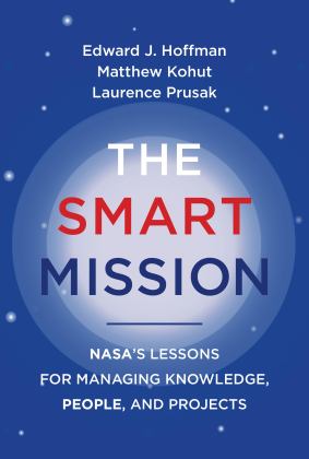 Smart Mission NASA's Lessons for Managing Knowledge, People, and Projects  9780262046886 Front Cover