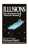 Illusions The Adventures of a Reluctant Messiah 1989 9780440204886 Front Cover