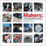 Makers All Kinds of People Making Amazing Things in Their Backyard, Basement or Garage 2005 9780596101886 Front Cover