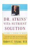 Dr. Atkins' Vita-Nutrient Solution Nature's Answer to Drugs 1999 9780684844886 Front Cover