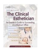 Milady's the Clinical Esthetician An Insiders Guide to Succeeding in a Medical Office cover art