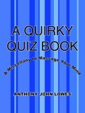 Quirky Quiz Book A Miscellany to Massage Your Mind 2006 9781425916886 Front Cover