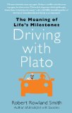 Driving with Plato The Meaning of Life's Milestones 2012 9781439186886 Front Cover
