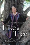 Like a Tree How Trees, Women, and Tree People Can Save the Planet 2011 9781573244886 Front Cover
