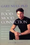 Food-Mood Connection Nutritional and Environmental Approaches to Mental Health and Physical Wellbeing 2nd 2008 9781583227886 Front Cover