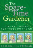 Spare Time Gardener Tips and Tricks for Those on the Go 2006 9781589791886 Front Cover