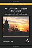 Deoband Madrassah Movement Countercultural Trends and Tendencies 2015 9781783083886 Front Cover