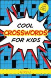 Cool Crosswords for Kids 73 Super Puzzles to Solve 2013 9781936140886 Front Cover