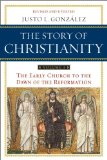 Story of Christianity: Volume 1 The Early Church to the Dawn of the Reformation