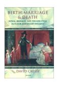 Birth, Marriage, and Death Ritual, Religion, and the Life Cycle in Tudor and Stuart England