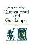 Quetzalcoatl and Guadalupe The Formation of Mexican National Consciousness, 1531-1813