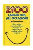 2100 Laughs for All Occasions Short, Sharp, Topical, and Funny--Arranged in Categories for Reading, Telling, Laughing 1986 9780385234887 Front Cover