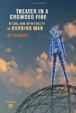 Theater in a Crowded Fire Ritual and Spirituality at Burning Man cover art