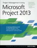 Project Management Using Microsoft Project 2013 A Training and Reference Guide for Project Managers Using Standard, Professional, Server, Web Application and Project Online cover art