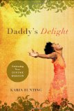 Daddy's Delight Embracing Your Divine Design 2010 9780802436887 Front Cover
