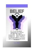 Belief and Make-Believe Critical Reflections on the Sources of Credulity 1999 9780812691887 Front Cover