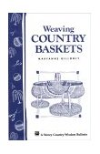 Weaving Country Baskets Storey Country Wisdom Bulletin A-159 1996 9780882665887 Front Cover