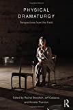 Physical Dramaturgy Perspectives from the Field  9781138682887 Front Cover