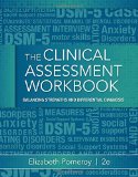 Clinical Assessment Workbook Balancing Strengths and Differential Diagnosis