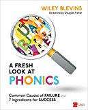 A Fresh Look at Phonics: Common Causes of Failure and 7 Ingredients for Success  9781506326887 Front Cover