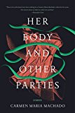 Her Body and Other Parties Stories  9781555977887 Front Cover