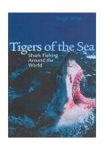 Tigers of the Sea Shark Fishing Around the World 2002 9781586670887 Front Cover
