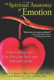 Spiritual Anatomy of Emotion How Feelings Link the Brain, the Body, and the Sixth Sense 2009 9781594772887 Front Cover