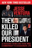 They Killed Our President 63 Reasons to Believe There Was a Conspiracy to Assassinate JFK  9781629144887 Front Cover