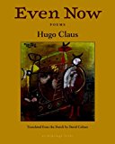 Even Now Poems by Hugo Claus 2013 9781935744887 Front Cover