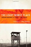 Least Worst Place Guantanamo's First 100 Days  9780195371888 Front Cover