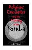 Religious Encounter and the Making of the Yoruba 2003 9780253215888 Front Cover