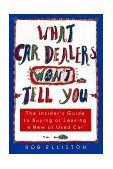 What Car Dealers Won't Tell You The Insider's Guide to Buying or Leasing a New or Used Car 1996 9780452276888 Front Cover