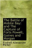 Battle of Mobile Bay : And the Capture of Forts Powell, Gaines and Morgan 2008 9780559803888 Front Cover