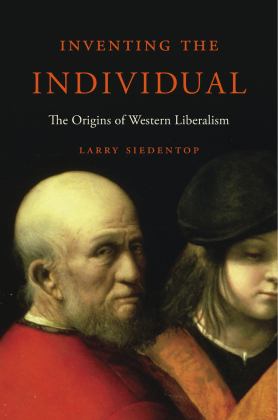 Inventing the Individual The Origins of Western Liberalism  9780674979888 Front Cover