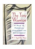Tiny Warrior A Path to Personal Discovery and Achievement 2003 9780740733888 Front Cover