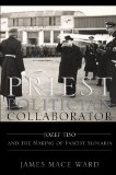 Priest, Politician, Collaborator Jozef Tiso and the Making of Fascist Slovakia  9780801449888 Front Cover