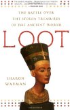 Loot The Battle over the Stolen Treasures of the Ancient World 2009 9780805090888 Front Cover