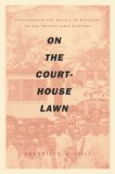 On the Courthouse Lawn Confronting the Legacy of Lynching in the Twenty-First Century  9780807009888 Front Cover