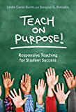 Teach on Purpose! Responsive Teaching for Student Success  9780807757888 Front Cover