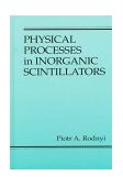 Physical Processes in Inorganic Scintillators  cover art