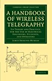 Handbook of Wireless Telegraphy Its Theory and Practice, for the Use of Electrical Engineers, Students, and Operators 2011 9781108026888 Front Cover