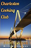 Charleston Cooking Club - 2014 Edition 2013 9781494363888 Front Cover