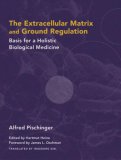 Extracellular Matrix and Ground Regulation Basis for a Holistic Biological Medicine 2007 9781556436888 Front Cover