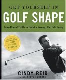 Get Yourself in Golf Shape Year-Round Drills to Build a Strong, Flexible Swing  9781594861888 Front Cover